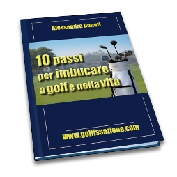 10 passi per inbucare a golf e nella vita.